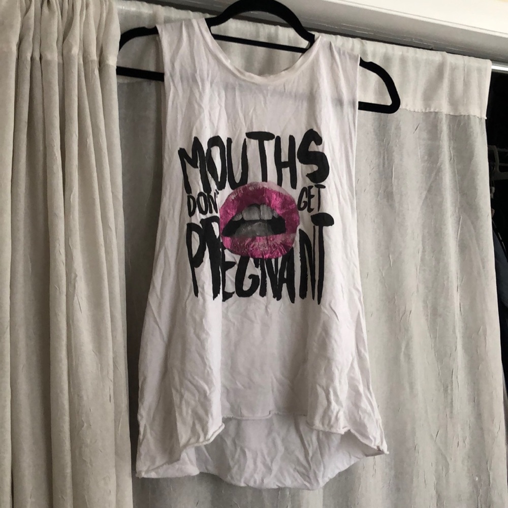 Graphic tee “mouths don’t get pregnant”